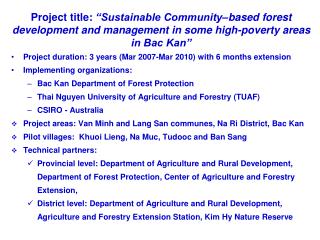 Project duration: 3 years (Mar 2007-Mar 2010) with 6 months extension Implementing organizations: