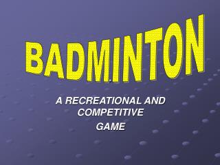 A RECREATIONAL AND COMPETITIVE GAME