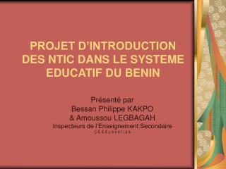 PROJET D’INTRODUCTION DES NTIC DANS LE SYSTEME EDUCATIF DU BENIN