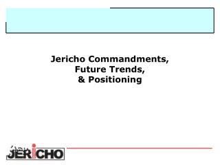 Jericho Commandments, Future Trends, &amp; Positioning