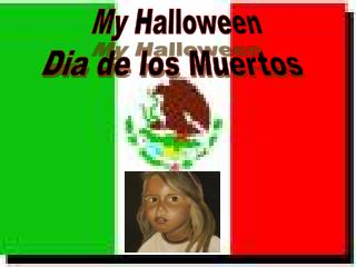 My Halloween Dia de los Muertos