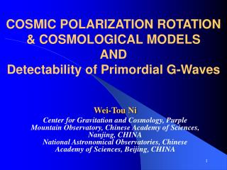 COSMIC POLARIZATION ROTATION &amp; COSMOLOGICAL MODELS AND Detectability of Primordial G-Waves