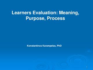 Learners Evaluation: Meaning, Purpose, Process