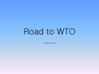 Road to WTO