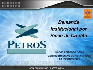 Carlos Fernando Costa Gerente Executivo de Planejamento de Investimentos