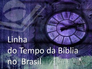 Linha do Tempo da Bíblia no Brasil