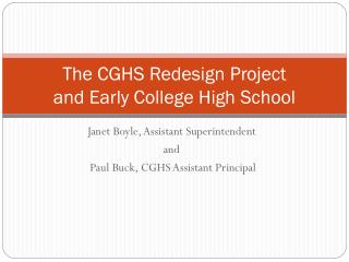 The CGHS Redesign Project and Early College High School