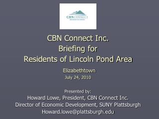 CBN Connect Inc. Briefing for Residents of Lincoln Pond Area Elizabethtown July 24, 2010