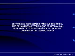 Ponente: Ing. Liliana García