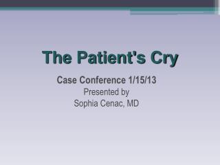 The Patient's Cry