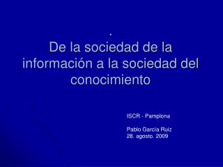 . De la sociedad de la información a la sociedad del conocimiento