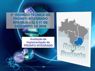 3ª REUNIÃO TÉCNICA DO PROINFO INTEGRADO BRASÍLIA – 13 A 17 DE DEZEMBRO DE 2010