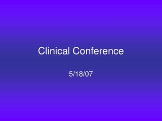 Clinical Conference