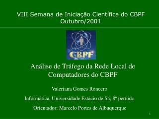 VIII Semana de Iniciação Científica do CBPF Outubro/2001
