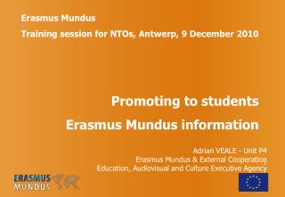 Erasmus Mundus Training session for NTOs, Antwerp, 9 December 2010 Promoting to students