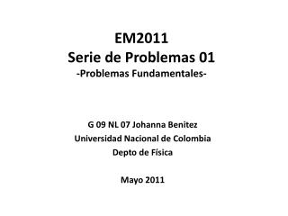 EM2011 Serie de Problemas 01 -Problemas Fundamentales-