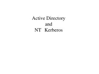 Active Directory and NT 	Kerberos