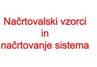 Načrtovalski vzorci in načrtovanje sistema
