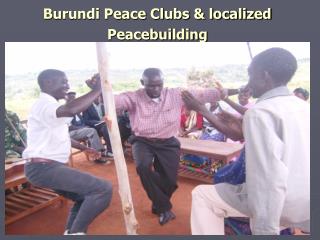 Burundi Peace Clubs &amp; localized Peacebuilding