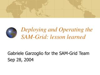 Deploying and Operating the SAM-Grid: lesson learned