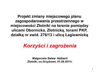 Korzyści i zagrożenia Małgorzata Salwa- Haibach Złotniki, os.Grzybowe, 01.08.2011r.