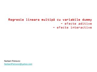 Regresie lineara multipă cu variabile dummy - efecte aditive - efecte interactive