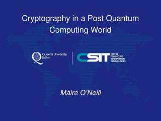Cryptography in a Post Quantum Computing World