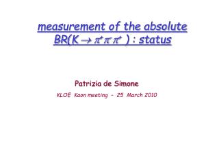 measurement of the absolute BR(K  p + p - p + ) : status