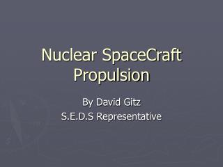 Nuclear SpaceCraft Propulsion