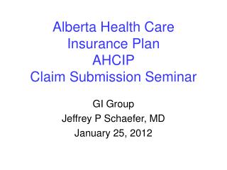 Alberta Health Care Insurance Plan AHCIP Claim Submission Seminar