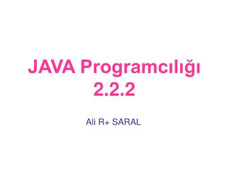 JAVA Programcılığı 2.2.2