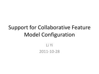 Support for Collaborative Feature Model Configuration