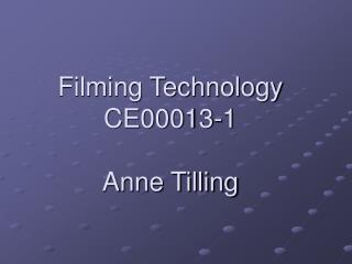 Filming Technology CE00013-1 Anne Tilling