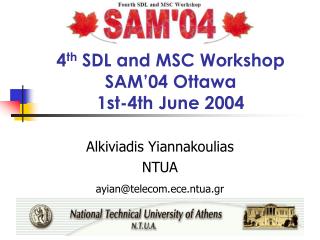 4 th SDL and MSC Workshop SAM’04 Ottawa 1st-4th June 2004