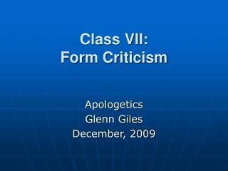 Class VII: Form Criticism