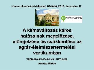 Konzorciumi záróértekezlet . Gödöllő, 2012. december 11.