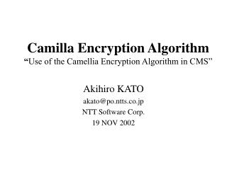 Camilla Encryption Algorithm “ Use of the Camellia Encryption Algorithm in CMS”