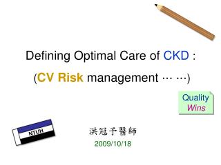 Defining Optimal Care of CKD : ( CV Risk management … … )