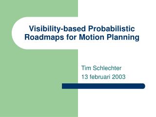 Visibility-based Probabilistic Roadmaps for Motion Planning