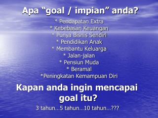 Apa “goal / impian” anda?