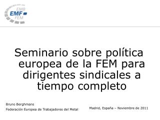 Bruno Berghmans Federación Europea de Trabajadores del Metal