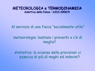 METEOROLOGIA e TERMODINAMICA didattica della fisica – SSIS 2008/9