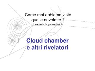 Cloud chamber e altri rivelatori