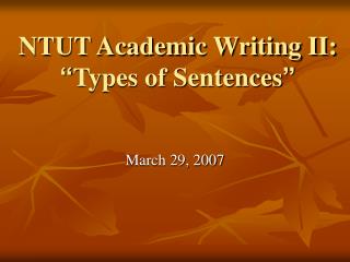 NTUT Academic Writing II: “ Types of Sentences ”