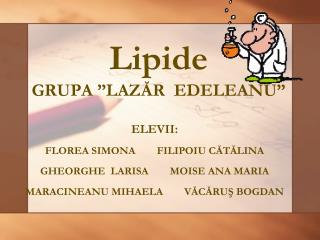 Lipide GRUPA ”LAZĂR EDELEANU”