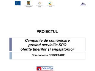 PROIECTUL Campanie de comunicare privind serviciile SPO oferite tinerilor şi angajatorilor