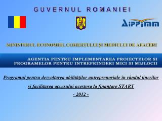 G U V E R N U L R O M A N I E I MINISTERUL ECONOMIEI, CO MER Ţ ULUI ŞI MEDIULUI DE AFACERI