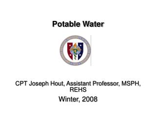 CPT Joseph Hout, Assistant Professor, MSPH, REHS Winter, 2008