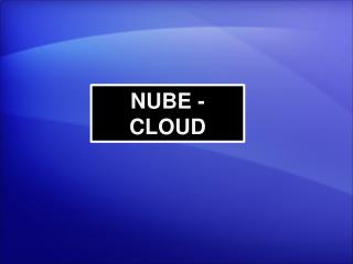 NUBE - CLOUD