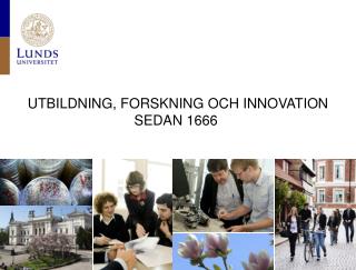 UTBILDNING, FORSKNING OCH INNOVATION SEDAN 1666